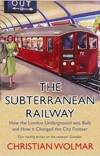 The Subterranean Railway - Christian Wolmar - E-Book