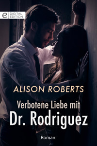 Verbotene Liebe mit Dr. Rodriguez - Alison Roberts - E-Book