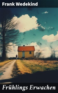 Frühlings Erwachen - Frank Wedekind - E-Book