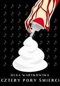Cztery pory śmierci - Olga Warykowska - E-Book