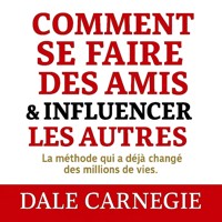 Comment se faire des amis et influencer les autres - Carnegie Dale - Hörbuch