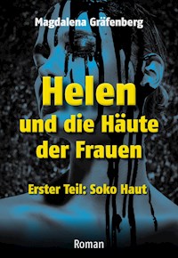 Helen und die Häute der Frauen - Erster Teil: SOKO Haut - Magdalena Gräfenberg - E-Book