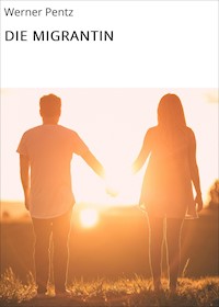 DIE MIGRANTIN - Werner Pentz - E-Book