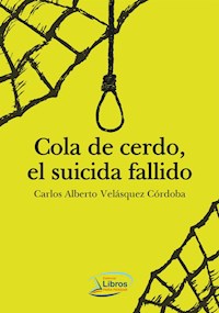 Cola de cerdo - Carlos Alberto Velásquez Córdoba - E-Book
