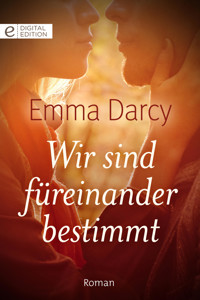 Wir sind füreinander bestimmt - Emma Darcy - E-Book
