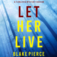 Let Her Live (A Fiona Red FBI Suspense Thriller—Book 5) - Blake Pierce - Hörbuch