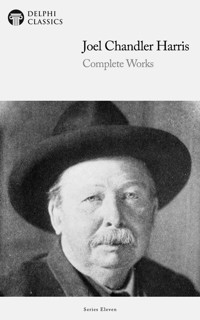 Delphi Complete Works of Joel Chandler Harris (Illustrated) - Joel Chandler Harris - E-Book
