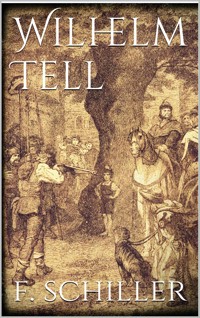 Wilhelm Tell - Friedrich Schiller - E-Book