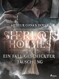 Ein Fall geschickter Täuschung - Sir Arthur Conan Doyle - E-Book