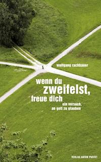 Wenn du zweifelst, freue dich - Wolfgang Rachbauer - E-Book