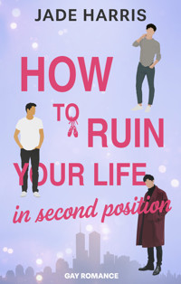 How to ruin your life in second position - Jade Harris - E-Book