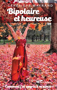 Bipolaire et heureuse - Geneviève Mayrand - E-Book