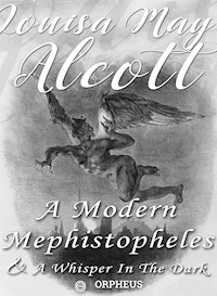 A Modern Mephistopheles, and A Whisper in the Dark - Louisa May Alcott - E-Book
