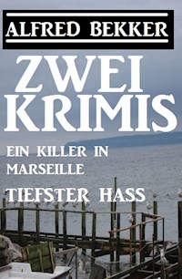 Zwei Alfred Bekker Krimis: Ein Killer in Marseille/Tiefster Hass - Alfred Bekker - E-Book