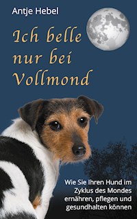 Ich belle nur bei Vollmond - Antje Hebel - E-Book