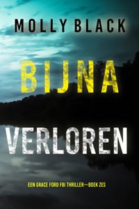 Bijna Verloren (Een Grace Ford FBI Thriller—Boek Zes) - Molly Black - E-Book