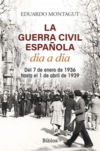 La Guerra Civil española día a día - Eduardo Montagut - E-Book