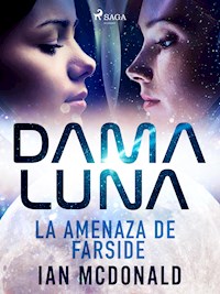 Dama Luna. La amenaza de Farside - Ian McDonald - E-Book