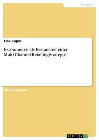 E-Commerce als Bestandteil einer Multi-Channel-Retailing-Strategie - Lisa Eppel - E-Book