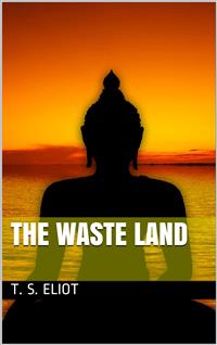 The Waste Land - T. S. Eliot - E-Book