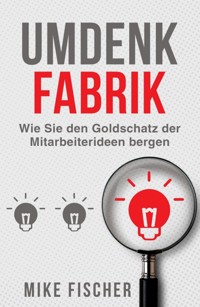 Umdenkfabrik - Mike Fischer - E-Book