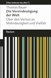 Die Vereindeutigung der Welt - Thomas Bauer - E-Book