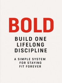 BOLD - A simple system for staying fit forever - Project BOLD - E-Book