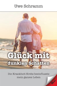 Glück mit dunklen Schatten - Uwe Schramm - E-Book