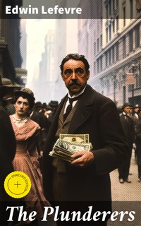 The Plunderers - Edwin Lefevre - E-Book