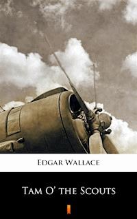 Tam O’ the Scouts - Edgar Wallace - E-Book
