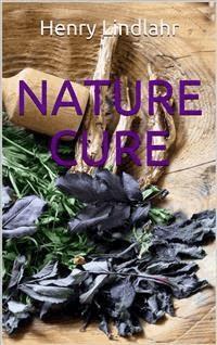 Nature Cure - Henry Lindlahr - E-Book