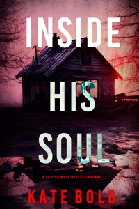 Inside His Soul (A Lucy Crimson Suspense Thriller—Book Five) - Kate Bold - E-Book