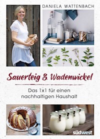 Sauerteig & Wadenwickel - Daniela Wattenbach - E-Book