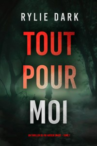 Tout pour moi (Un thriller du FBI Hayden Smart — tome 1) - Rylie Dark - kostenlos E-Book