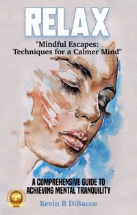 Mindful Escapes: - Kevin B DiBacco - E-Book