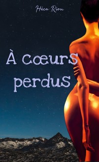 A coeurs perdus - Héca Riou - E-Book