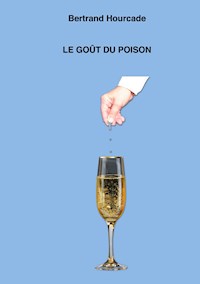 Le goût du poison - Bertrand Hourcade - E-Book