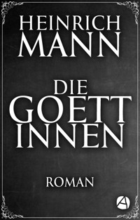 Die Göttinnen - Heinrich Mann - E-Book