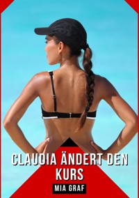 Claudia ändert den Kurs - Mia Graf - E-Book