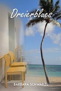 Dreierblues - Barbara Schwarzl - E-Book