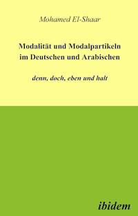 Modalität und Modalpartikeln im Deutschen und Arabischen: denn, doch, eben und halt - Mohamed el- Shaar - E-Book
