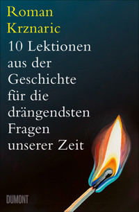 10 Lektionen aus der Geschichte für die drängendsten Fragen unserer Zeit - Roman Krznaric - E-Book