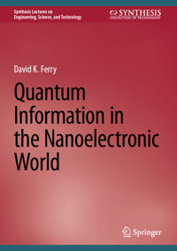 Quantum Information in the Nanoelectronic World - David K. Ferry - E-Book