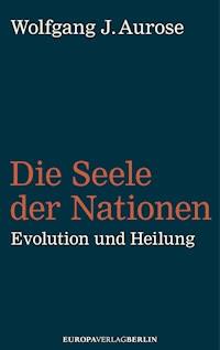 Die Seele der Nationen - Wolfgang J. Aurose - E-Book