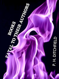 Books Fatal To Their Authors - P. H. Ditchfield - E-Book
