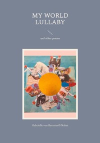 My World Lullaby - Gabrielle von Bernstorff-Nahat - E-Book