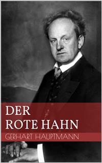 Der rote Hahn - Gerhart Hauptmann - E-Book