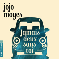 Jamais deux sans toi - Jojo Moyes - Hörbuch