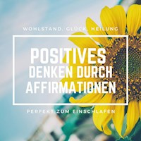 Positives Denken durch Affirmationen: Perfekt zum Einschlafen - Patrick Lynen - Hörbuch