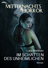MITTERNACHTS-HORROR: IM SCHATTEN DES UNHEIMLICHEN - Lara Brennan - E-Book